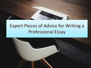 11 Expert Pieces of Advice for Writing a Professional Essay