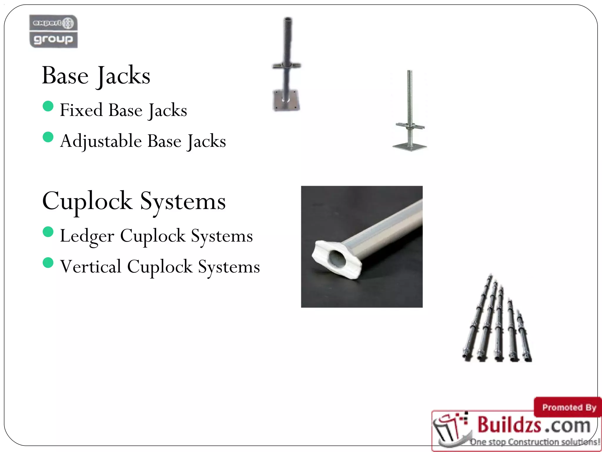 Cuplock Shuttering
Precasting Shuttering
Movable Scaffolding