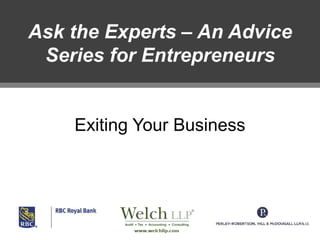 Ask the Experts – An Advice
Series for Entrepreneurs

Exiting Your Business

 