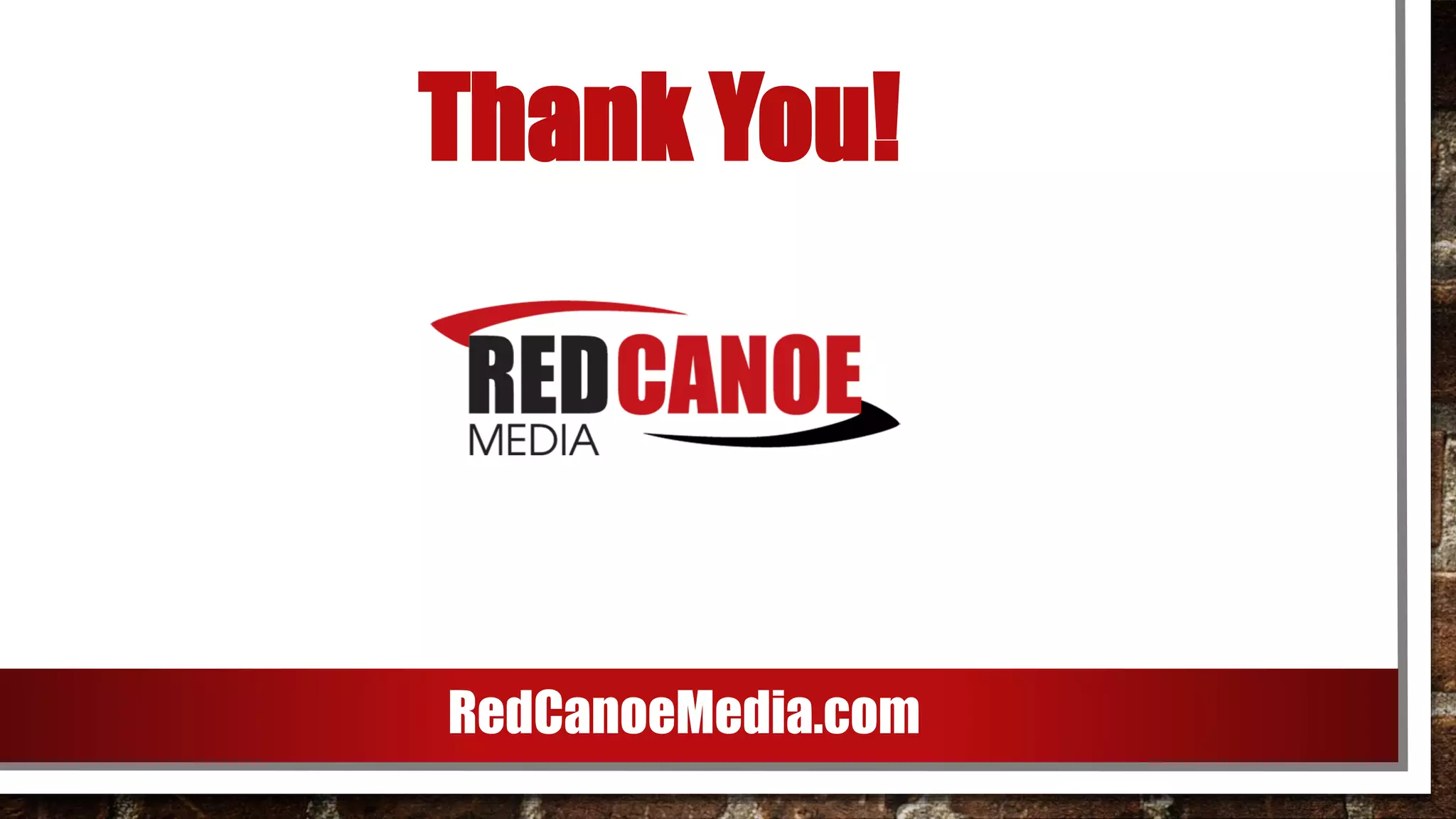 Thank You!
RedCanoeMedia.com