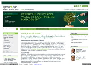 Home » Interim Management                                                        T +44(0)20 7399 4300 E info@green-park.co.uk


      AT A GLANCE
                                       EXPERTS IN DELIVERING
      ALL ABOUT US
      VALUES                           VALUE THROUGH INTERIM
      OUR TEAM
      WHY GP?                          MANAGEMENT
      INTERIM MANAGEMENT
      EXECUTIVE SEARCH




    Search here...                     HOME ABOUT WHY GP?               INTERIM MANAGEMENT EXECUTIVE SEARCH          CO2       CANDIDATES JOBS NEWS


    INTERIM MANAGEMENT                 INTERIM MANAGEMENT                                                                             JOBS IN BRIEF

    Retail & Consumer
                                       Green Park is the UK's largest independent supplier of senior interim                           Director of Mobility Services (Deputy
    Financial Services                                                                                                                 CEO)
                                       management across the private and public sectors.
    TMT                                                                                                                                Finance Manager required for Green
    Transport                          TRUSTED INTERIM MANAGEMENT PARTNER                                                              Park
    Public Sector                      We’re currently preferred interim management partners to more than 40 organisations,            Join Our Team - Partners
    Restructuring & Re-                including BP, International Power, Virgin Media, New Look, The White Company, RBS,
    Organisation                       Lloyd’s Banking Group, DWP, Department of Health, NHS London, and a number of local
    HR & Change                        authorities, charities and healthcare & life sciences organisations. Green Park was            KEY CONTACTS
                                       recognised in the Recruiter Awards for Excellence Best Interim Management Recruiter
    Healthcare
                                       category in 2010. The Institute of Interim Management recently named Green Park one                        Steve Baggi
    International                      of the sector's top 10 interim management suppliers.                                                       Co-Founder & Director
    Natural Resources                                                                                                                             +44 (0)207 399 4301
                                       OUR SERVICES                                                                                               e-mail
                                       We deliver senior interim and project management executives across sectors, including
    NEWS IN BRIEF                      Financial Services, Retail & Consumer, Commerce & Industry, TMT, Healthcare, Life                          Raj Tulsiani
                                       Sciences, Energy & Utilities, Transport & Infrastructure, and Central and Local                            Co-Founder & CEO
     Has the gloss come off            Government. Typically, we focus on interim management roles across ‘corporate office’                      +44 (0)20 7399 4300
     China? - w ritten for Green                                                                                                                  e-mail
                                       functions, including General Management, Human Resources, Programme/Project
     Park by Lisa Weaver
                                       Management, Finance, IT, Procurement, and specialist technical roles aligned to
     How Non-Executive Directors       particular sectors or sub-sectors.
open in browser PRO version        Are you a developer? Try out the HTML to PDF API                                                                               pdfcrowd.com
 