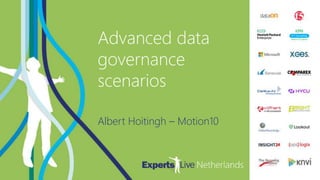 EXPERTS LIVE
CAFE
Advanced data
governance
scenarios
Albert Hoitingh – Motion10
 