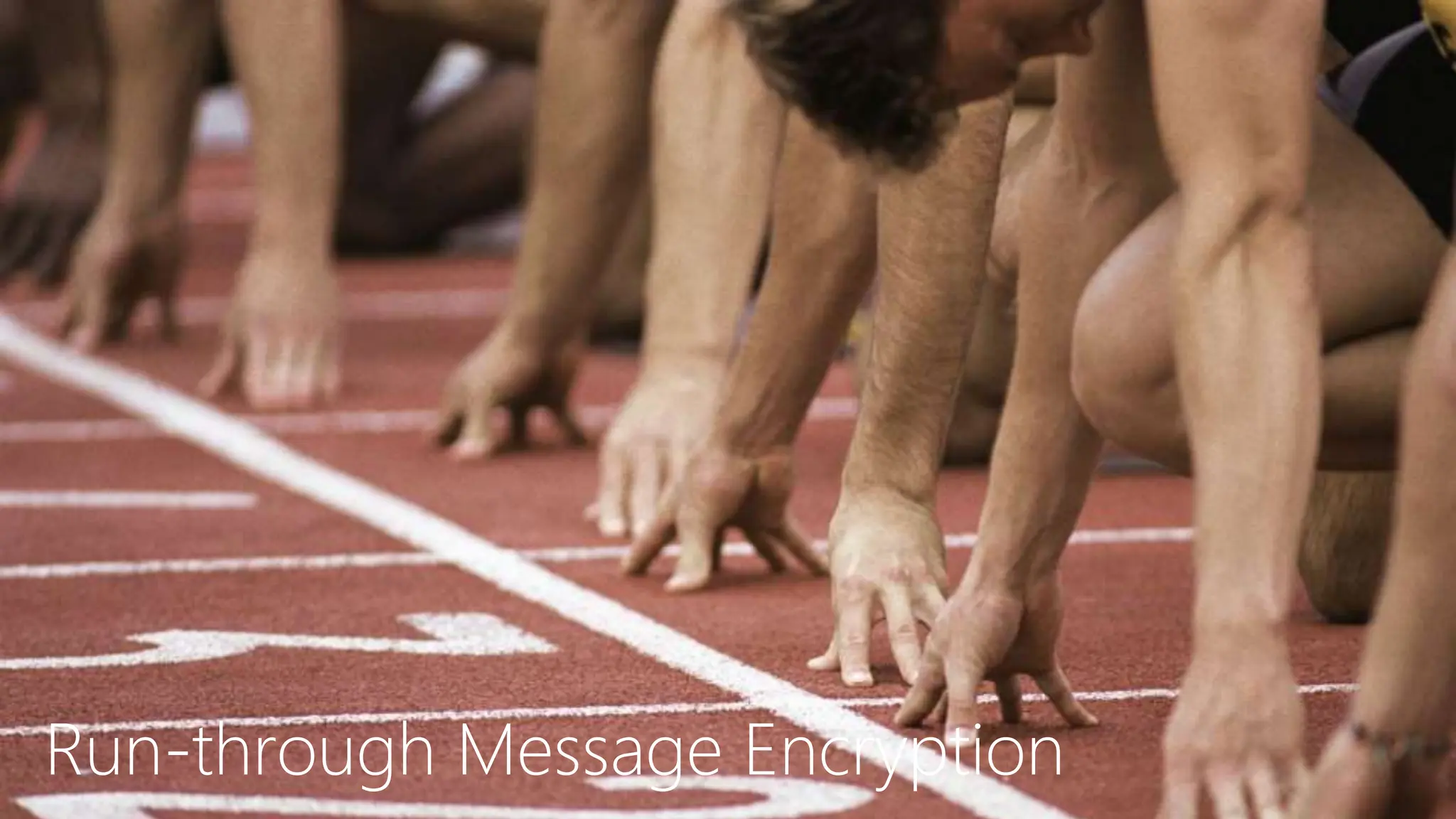 Run-through Message Encryption
 