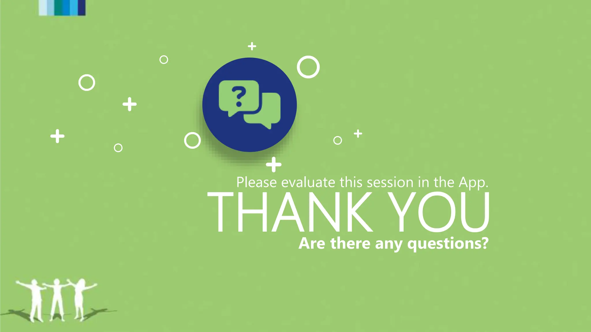 THANK YOU
Are there any questions?
Please evaluate this session in the App.
 