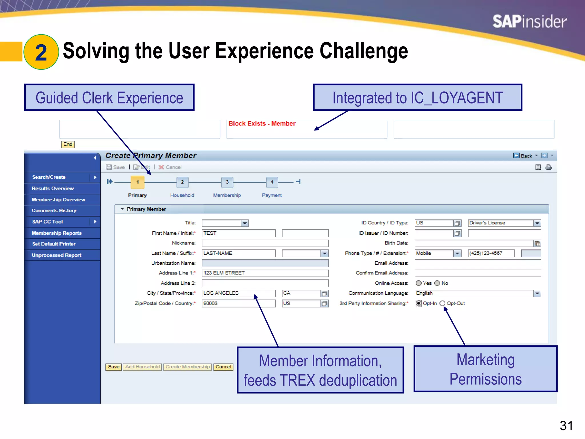 31
#2: Solving the User Experience Challenge
Guided Clerk Experience Integrated to IC_LOYAGENT
Member Information,
feeds TREX deduplication
Marketing
Permissions
2
 