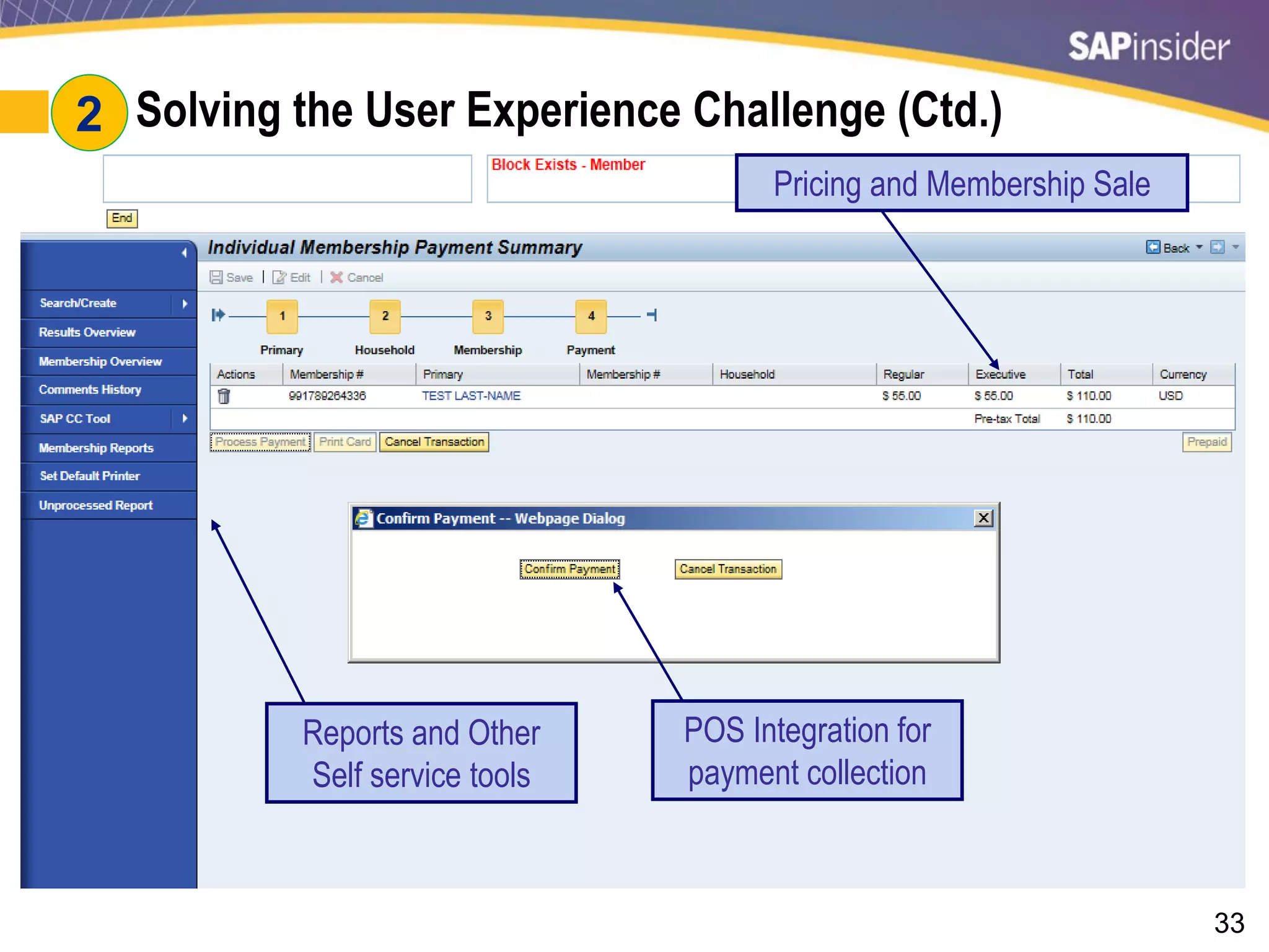 33
#2: Solving the User Experience Challenge (Ctd.)
Pricing and Membership Sale
POS Integration for
payment collection
Reports and Other
Self service tools
2
 