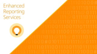 Enhanced
Reporting
Services
 