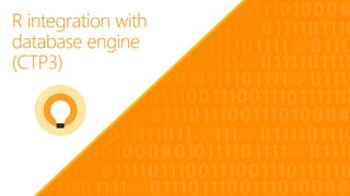 R integration with
database engine
(CTP3)
 