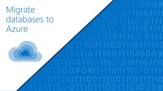 Migrate
databases to
Azure
 
