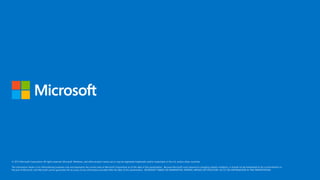 © 2015 Microsoft Corporation. All rights reserved. Microsoft, Windows, and other product names are or may be registered trademarks and/or trademarks in the U.S. and/or other countries.
The information herein is for informational purposes only and represents the current view of Microsoft Corporation as of the date of this presentation. Because Microsoft must respond to changing market conditions, it should not be interpreted to be a commitment on
the part of Microsoft, and Microsoft cannot guarantee the accuracy of any information provided after the date of this presentation. MICROSOFT MAKES NO WARRANTIES, EXPRESS, IMPLIED OR STATUTORY, AS TO THE INFORMATION IN THIS PRESENTATION.
 