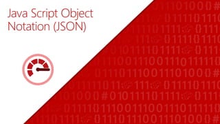 Java Script Object
Notation (JSON)
 