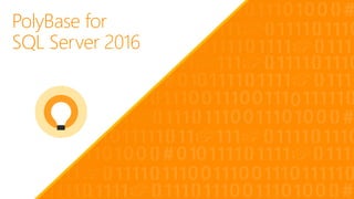 PolyBase for
SQL Server 2016
 