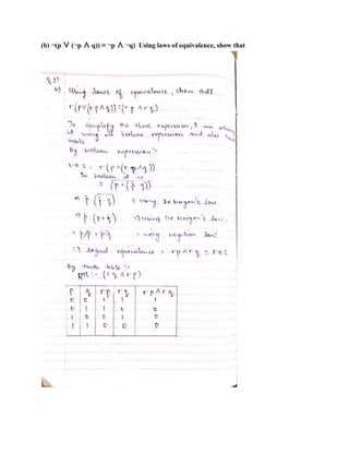 (b) ¬(p ∨ (¬p ∧ q)) ≡ ¬p ∧ ¬q) Using laws of equivalence, show that
 