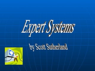 Expert Systems by Scott Sutherland 