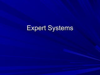 Expert Systems

 