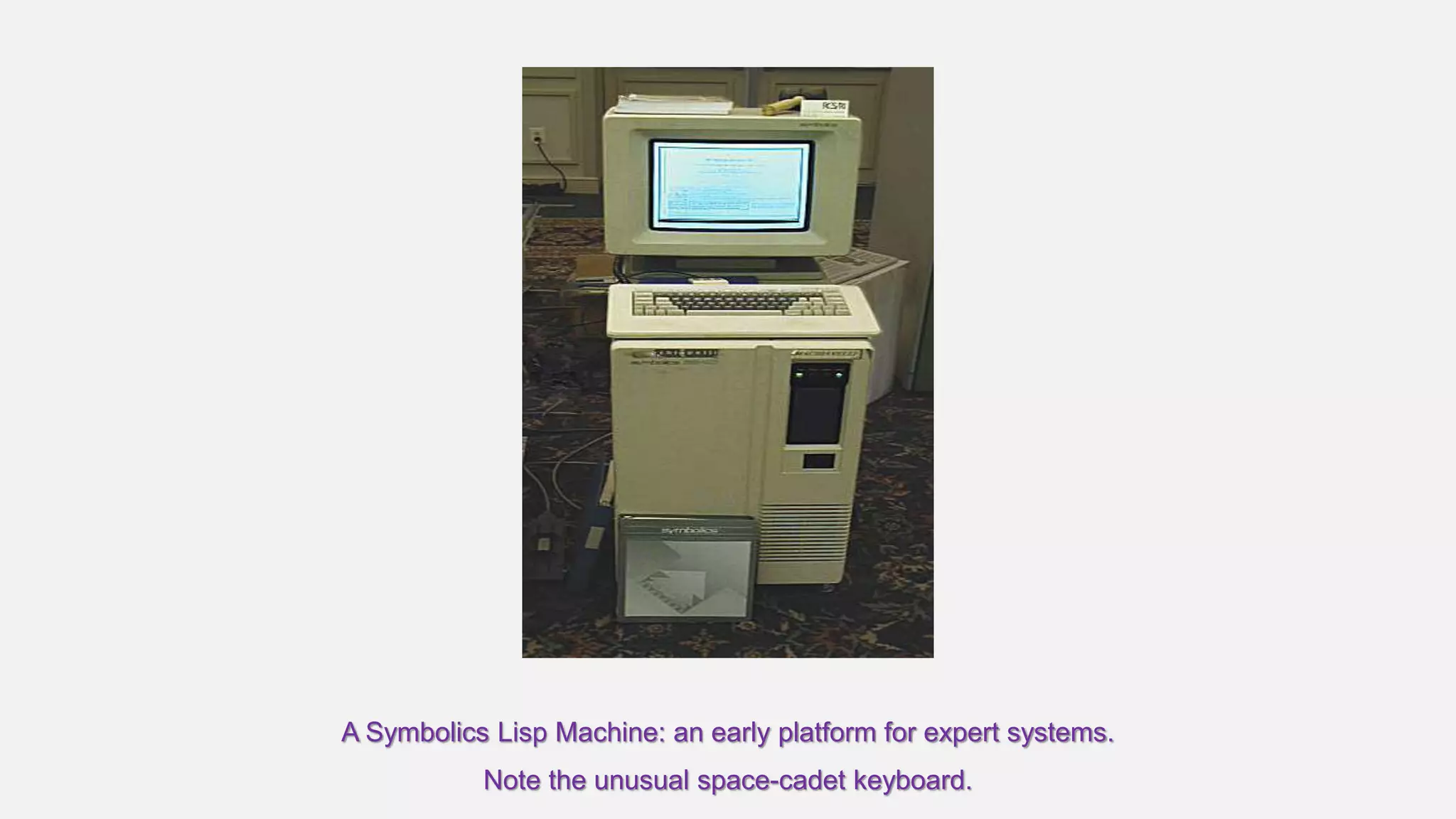 A Symbolics Lisp Machine: an early platform for expert systems.
Note the unusual space-cadet keyboard.
 