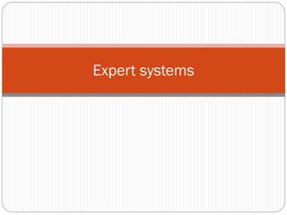Expert systems
 