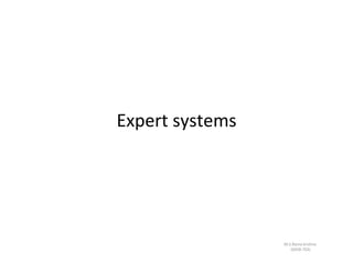 Expert systems M.S.Rama krishna (0458-703 ) 