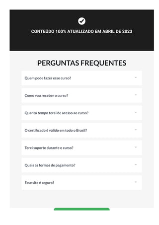 CONTEÚDO 100% ATUALIZADO EM ABRIL DE 2023
PERGUNTAS FREQUENTES
Quem pode fazer esse curso?
Como vou receber o curso?
Quanto tempo terei de acesso ao curso?
O certi cado é válido em todo o Brasil?
Terei suporte durante o curso?
Quais as formas de pagamento?
Esse site é seguro?
QUERO APRENDER EXCEL!
 