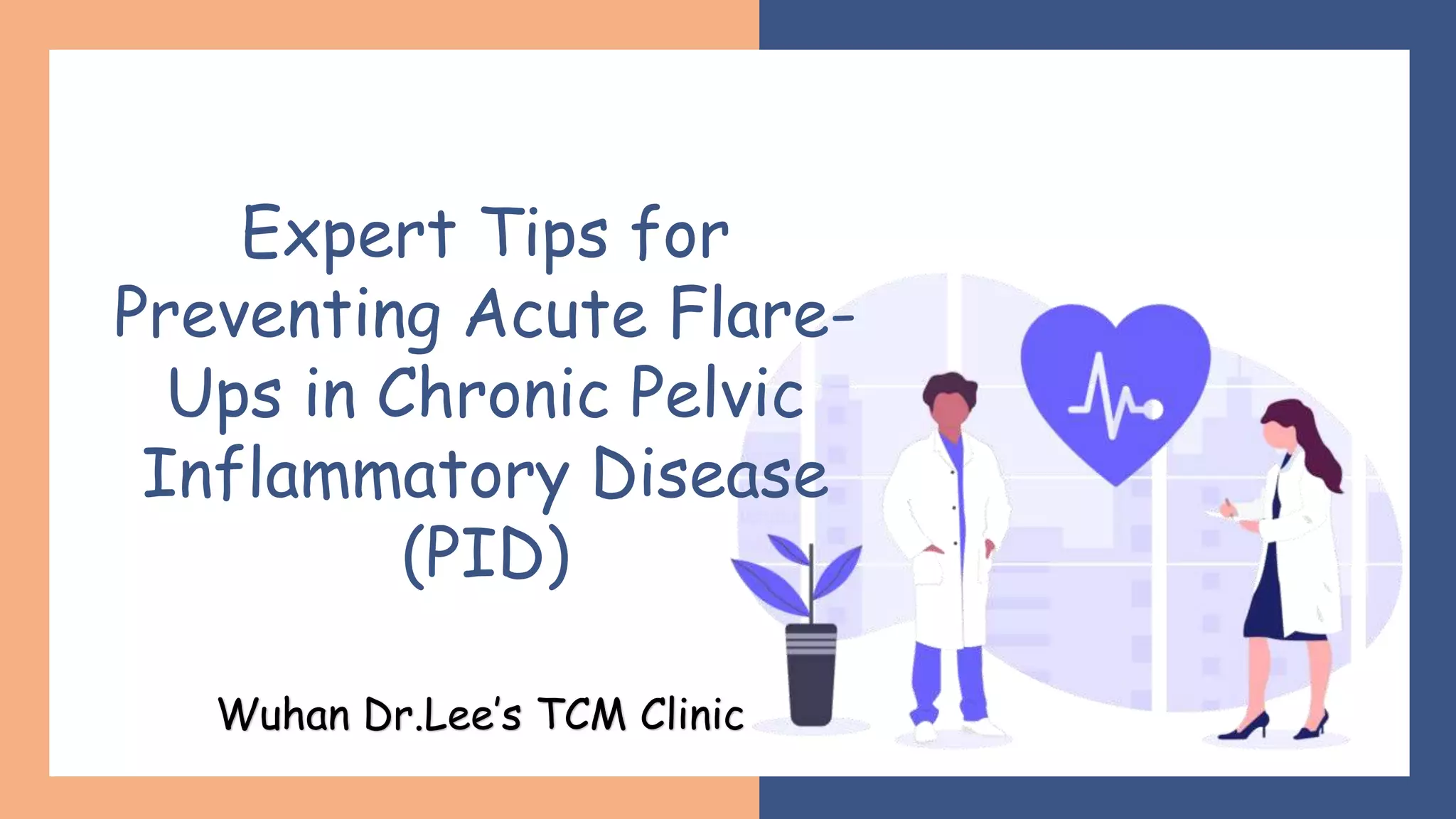 Expert Tips for Preventing Acute FlareUps in Chronic Pelvic Inflammatory Disease.pptx