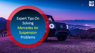 Expert Tips On
Solving
Mercedes Air
Suspension
Problems
 