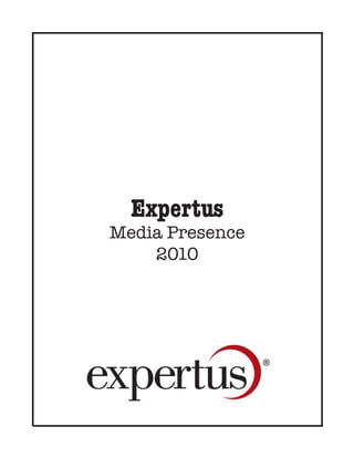 Expertus
Media Presence
    2010
 