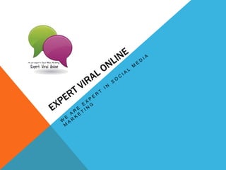 Expert Viral Online We are Expert in Social Media Marketing 