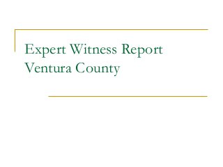 Expert Witness Report
Ventura County
 