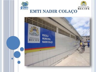 EMTI NADIR COLAÇO
 