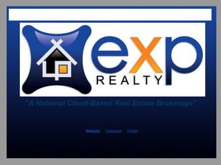 -




    "A National Cloud-Based Real Estate Brokerage"


                     Website  -  Facebook  -  Twitter
 