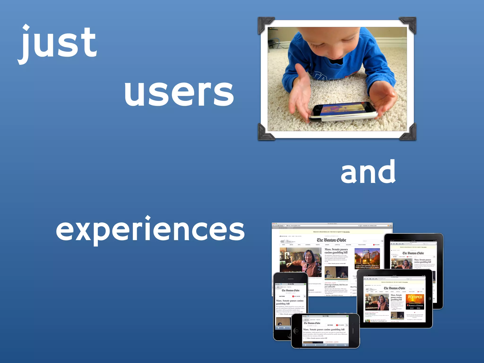 just
       users
               and
 experiences
 