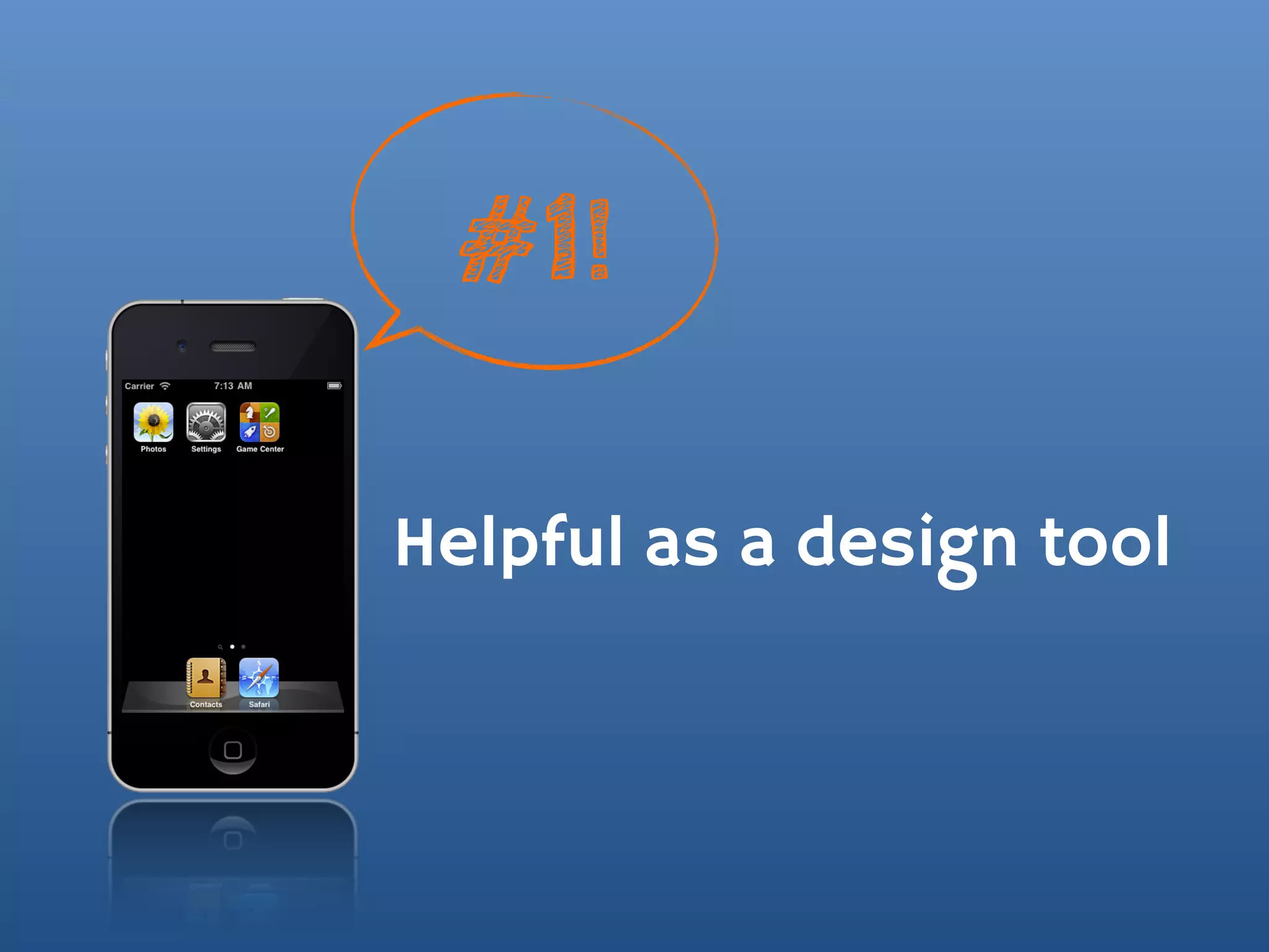 #1!

Helpful as a design tool
 
