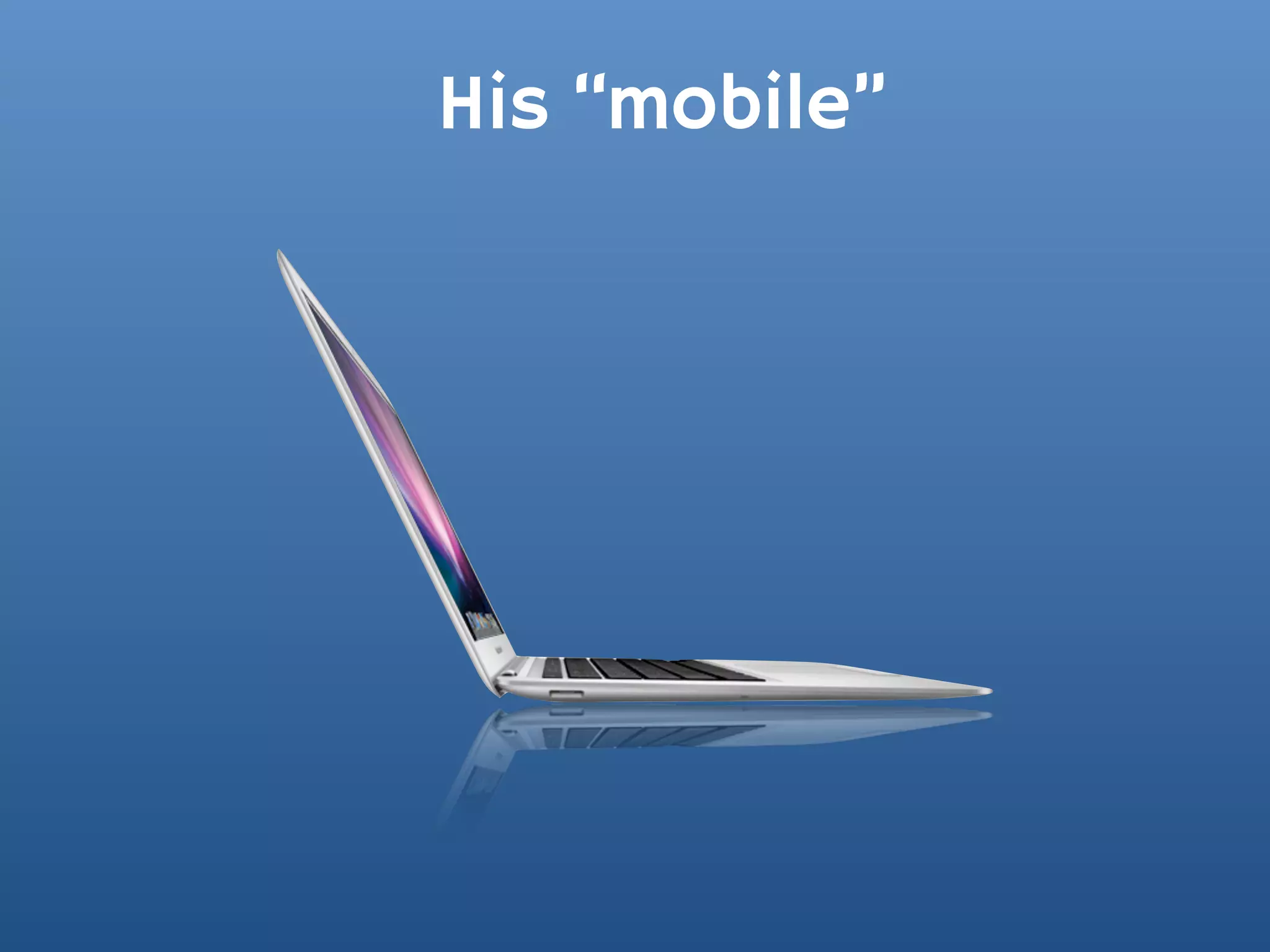 His “mobile”
 
