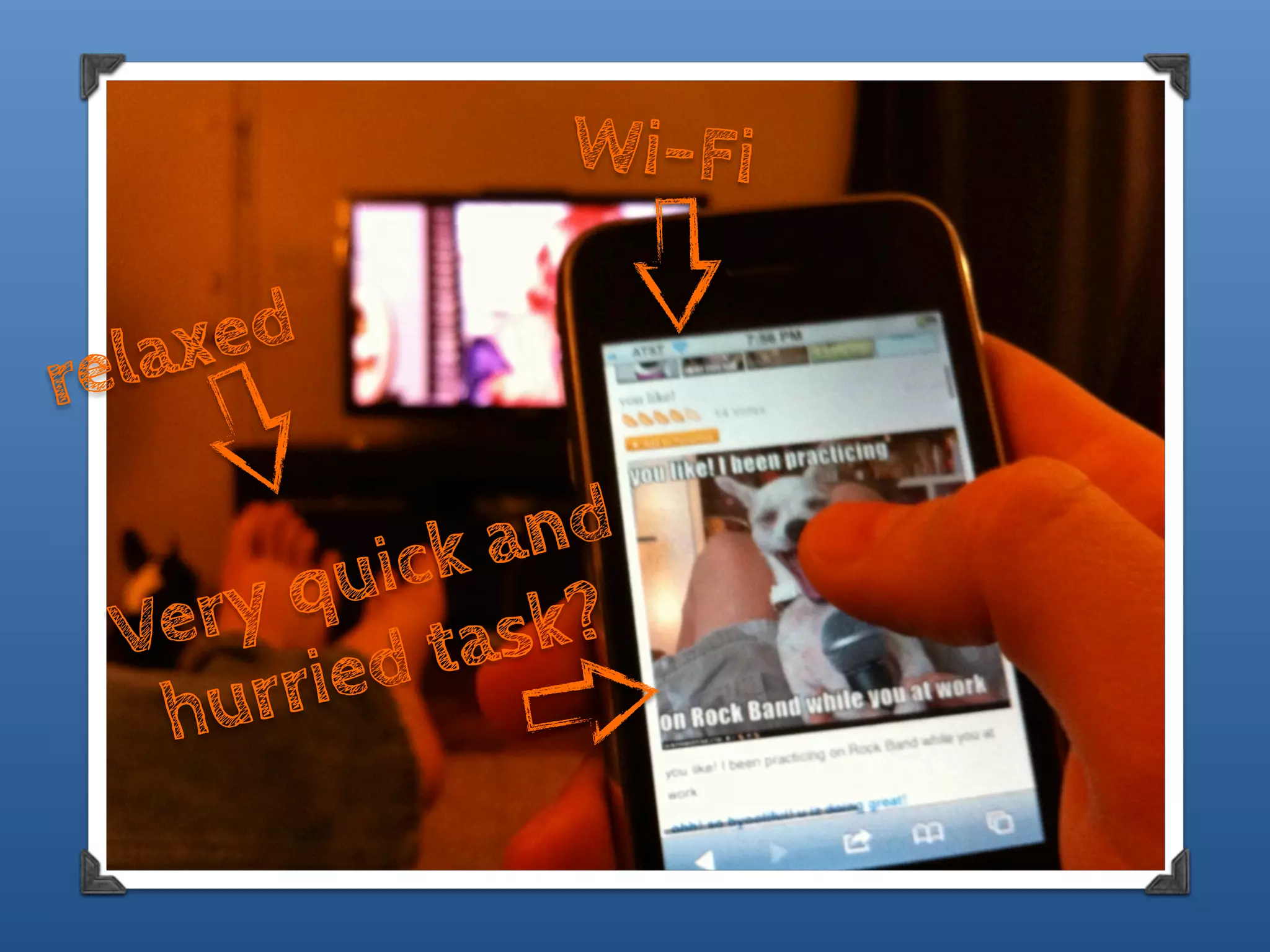 Wi-Fi

   laxed
re

             ka nd
      yq uic
  Ver       ta sk?
    hurried
 