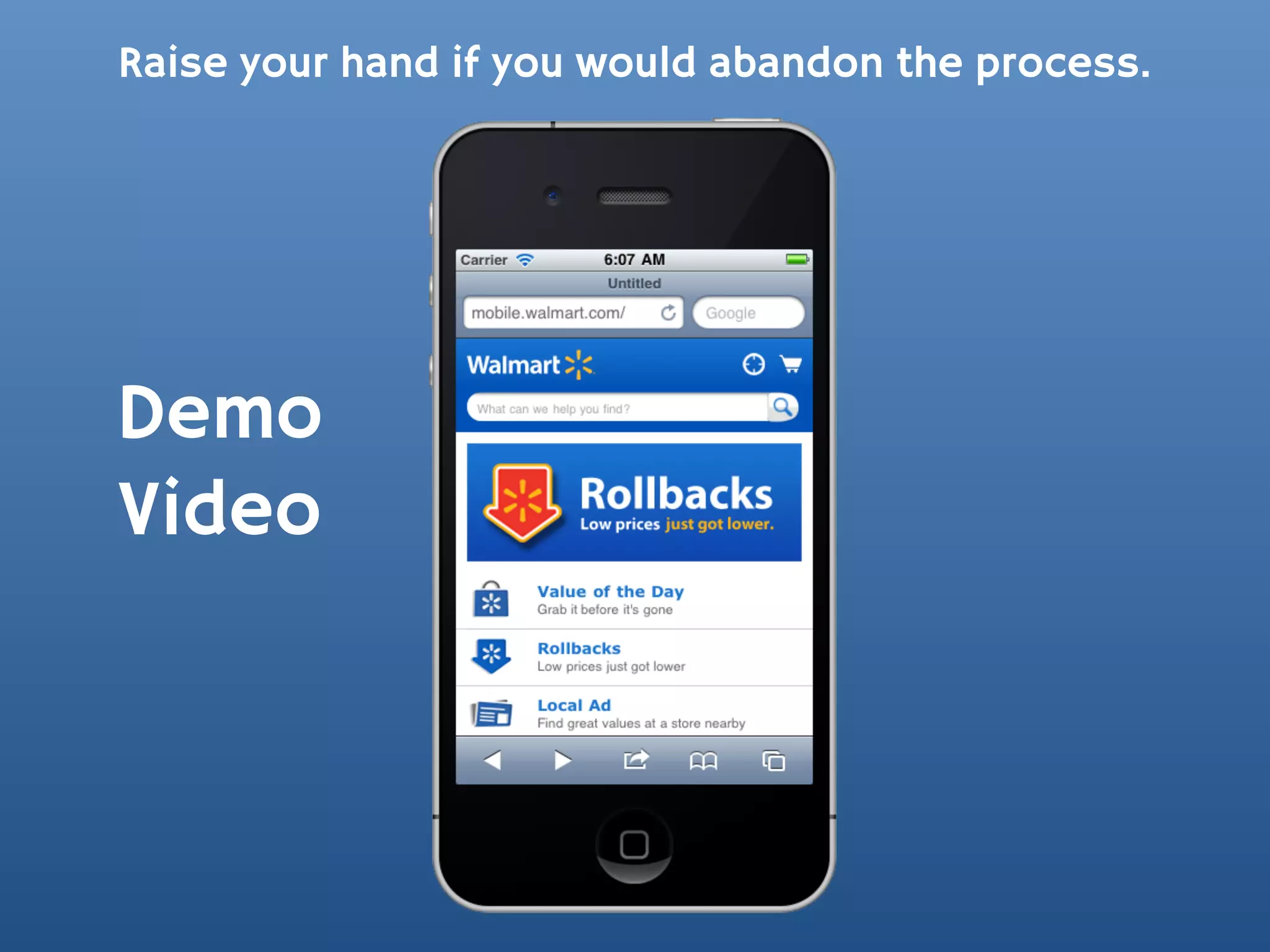 Raise your hand if you would abandon the process.




Demo
Video
 