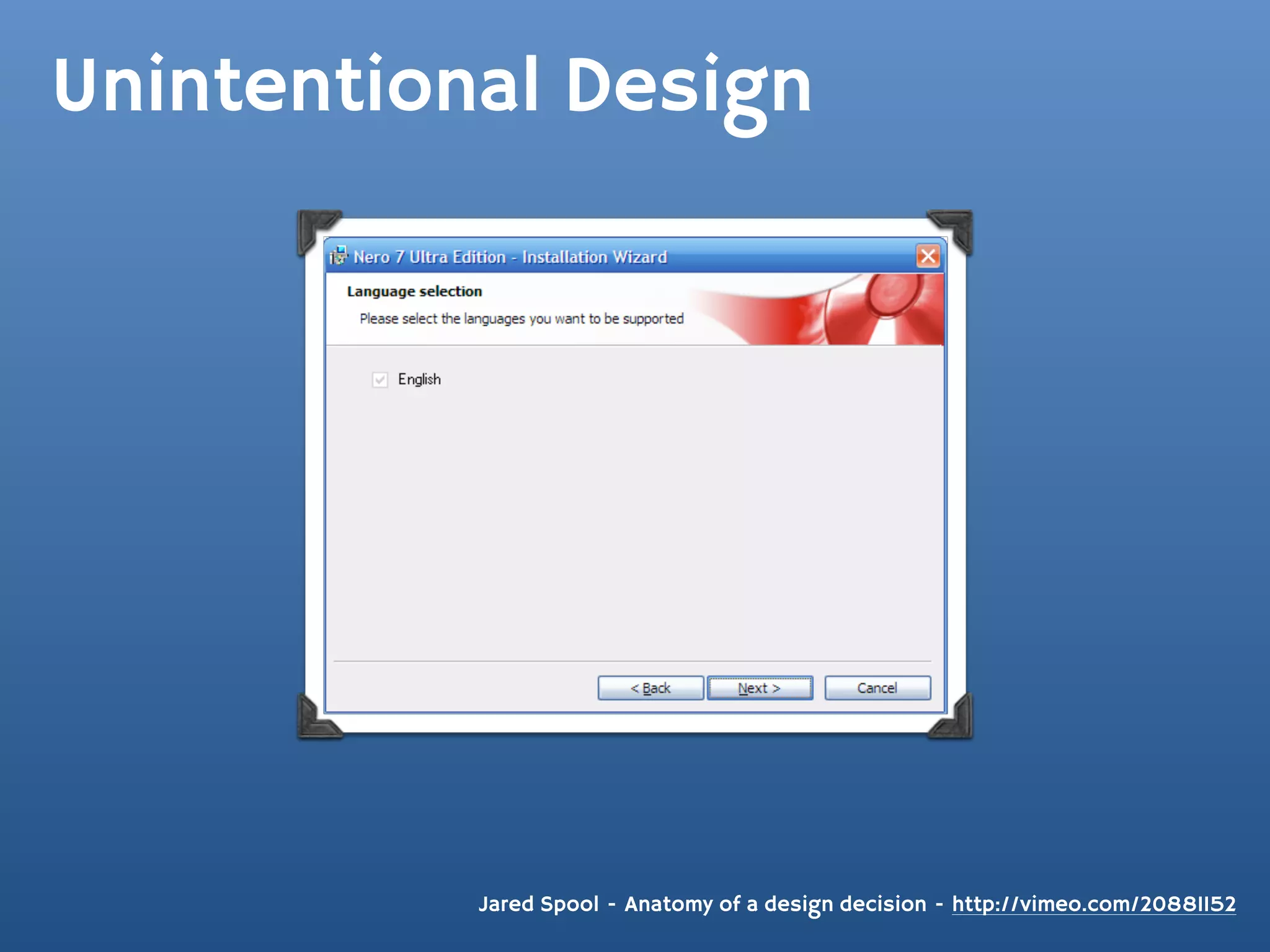 Unintentional Design




           Jared Spool - Anatomy of a design decision - http://vimeo.com/20881152
 