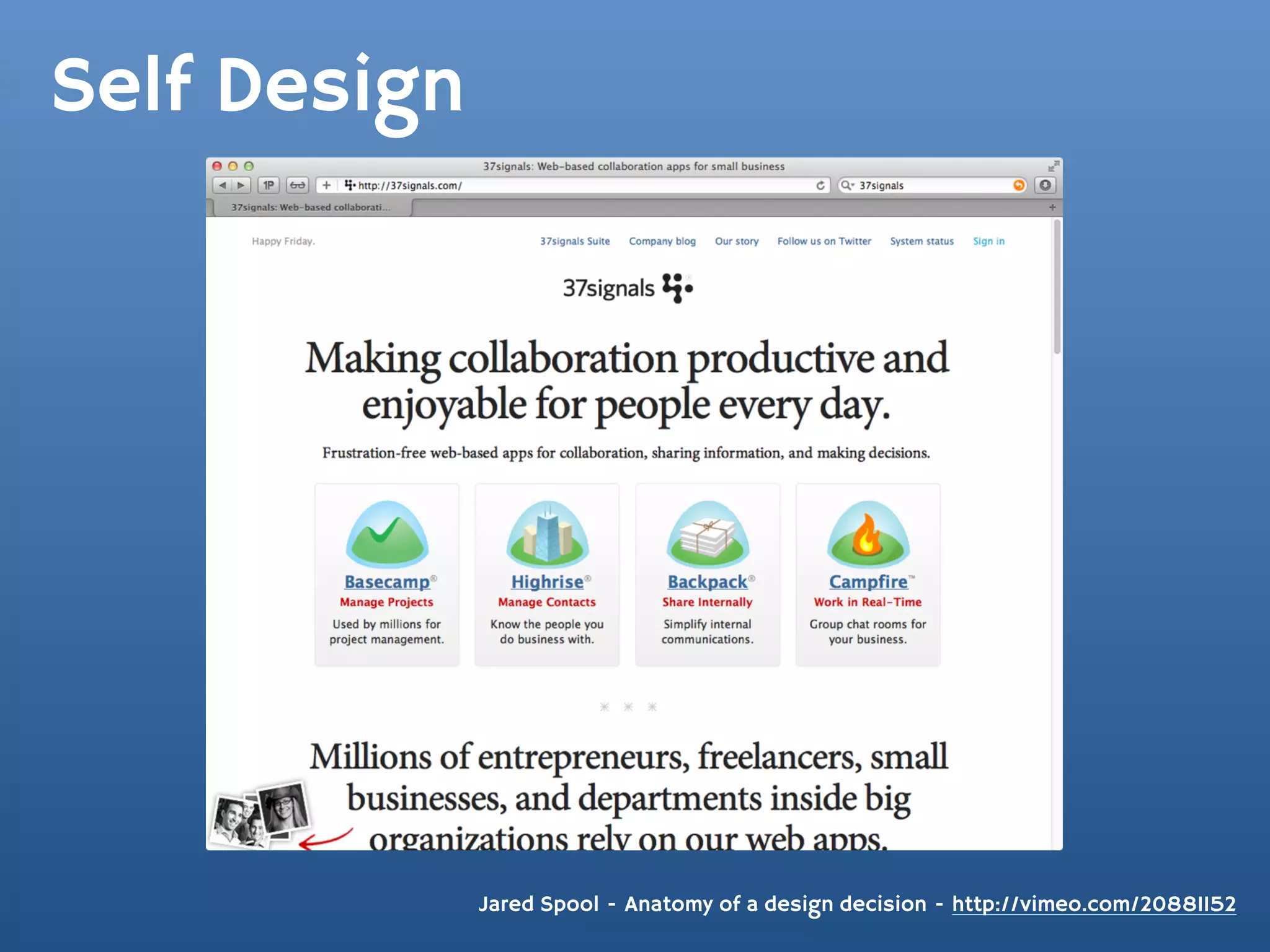 Self Design




              Jared Spool - Anatomy of a design decision - http://vimeo.com/20881152
 
