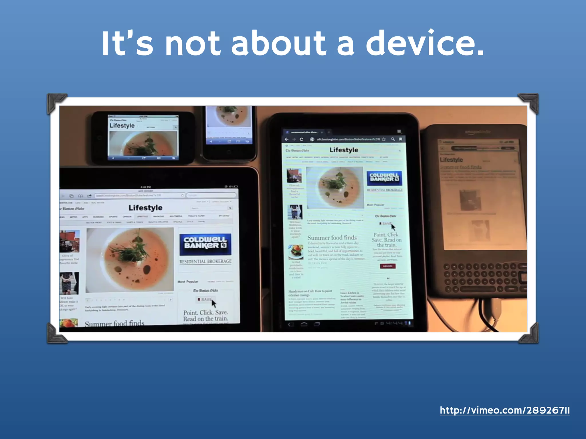 It’s not about a device.




                     http://vimeo.com/28926711
 