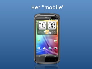 Her “mobile”
 