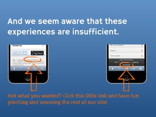 And we seem aware that these
experiences are insufficient.




Not what you wanted? Click this little link and have fun
pinching and zooming the rest of our site!
 
