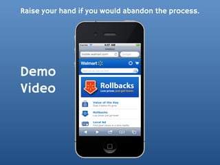 Raise your hand if you would abandon the process.




Demo
Video
 