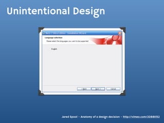 Unintentional Design




           Jared Spool - Anatomy of a design decision - http://vimeo.com/20881152
 