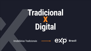 Tradicional
Digital
Imobiliárias Tradicionais
 