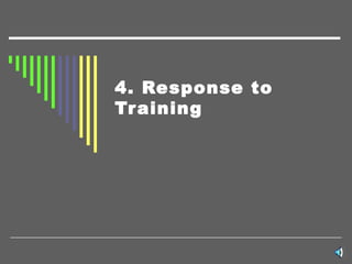 4. Response to Training 