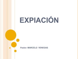 EXPIACIÓN


Pastor: MARCELO VENEGAS
 