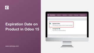 Expiration Date on
Product in Odoo 15
www.cybrosys.com
 