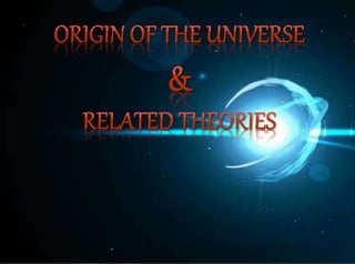 origin of universe & big bang theory | PPTX