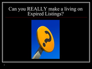Can you REALLY make a living on
Expired Listings?

6

 
