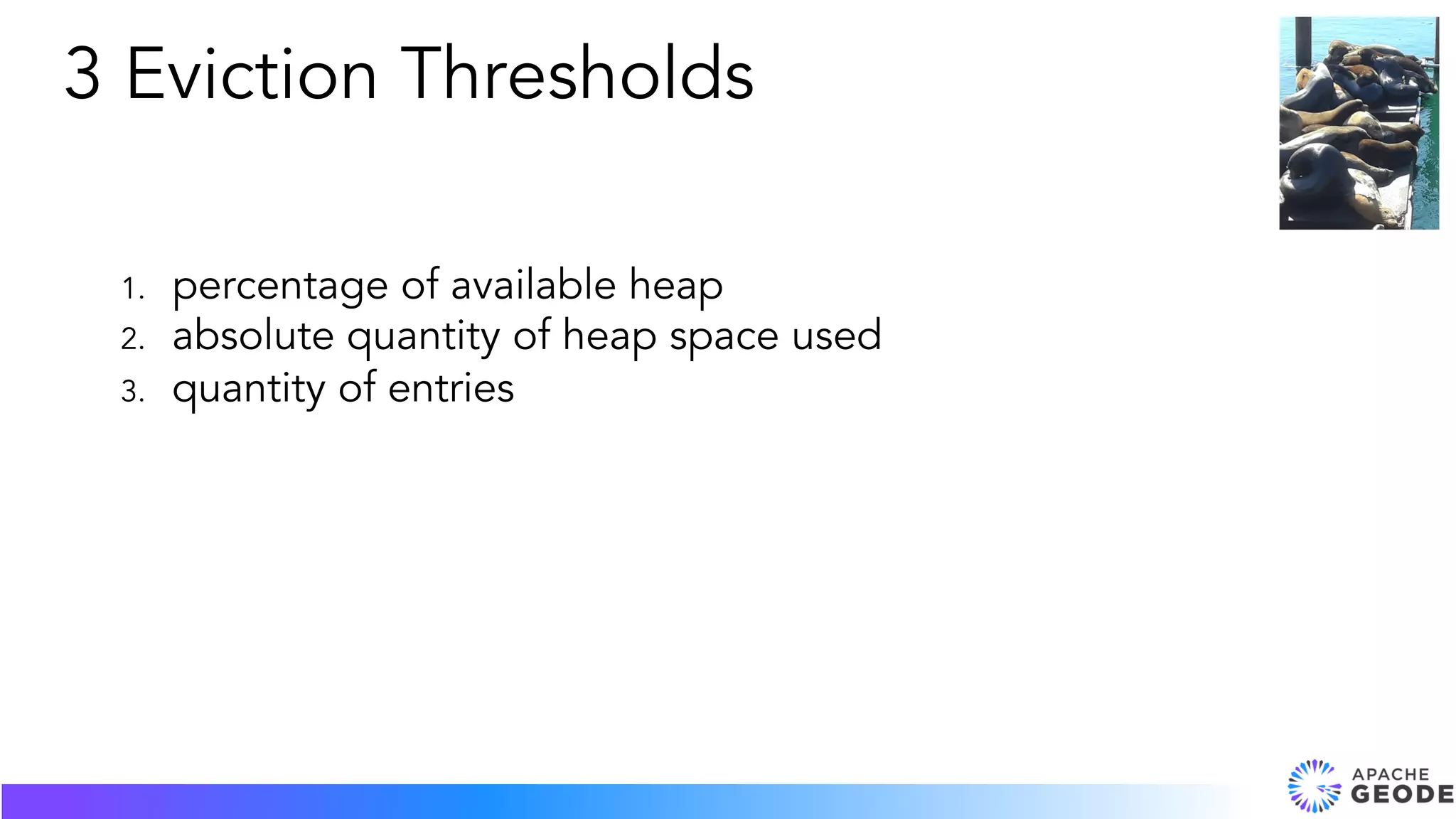 1. percentage of available heap
2. absolute quantity of heap space used
3. quantity of entries
3 Eviction Thresholds
 
