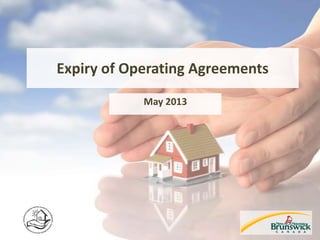 Expiry of Operating Agreements
May 2013
 